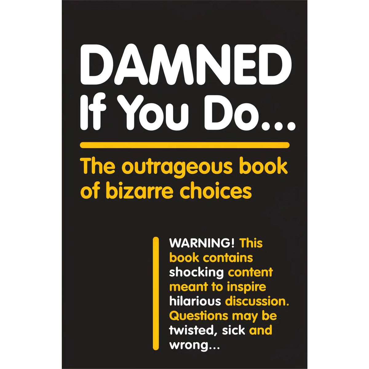 Damned If You Do . . .