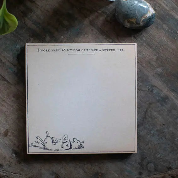 I work hard so my dog can have a better life notepad 2