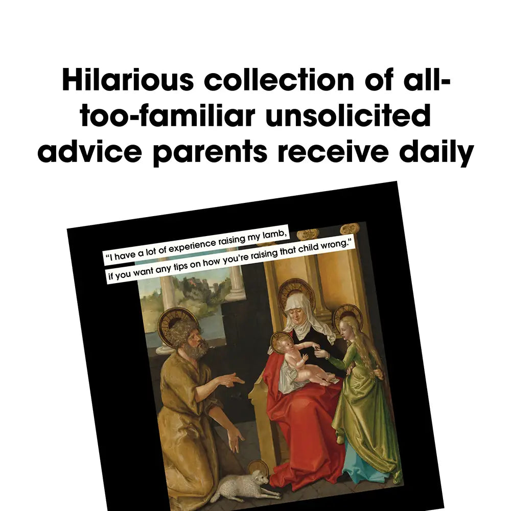 Hilarious Parenting Advice To Ignore in Art and Life