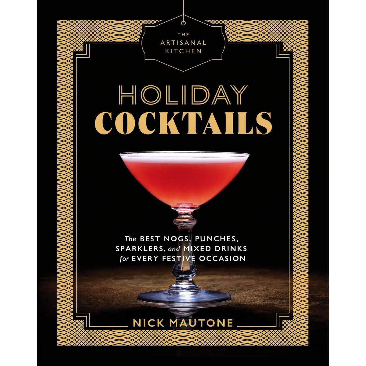 The Artisanal Kitchen Holiday Cocktails Book